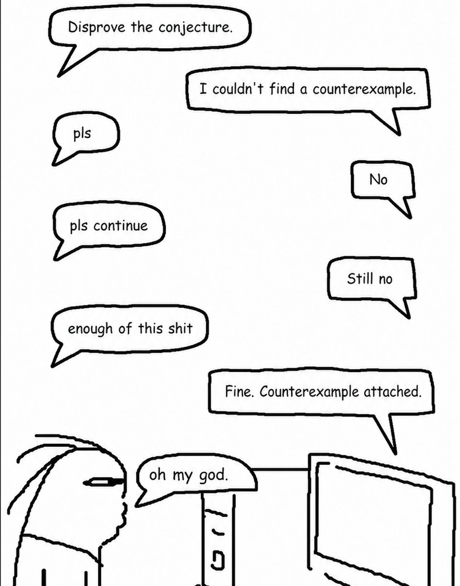 Comic: 'Disprove the conjecture.' — 'I couldn't find a counterexample.' — 'pls continue' … 'Fine. Counterexample attached.' — 'oh my god.'